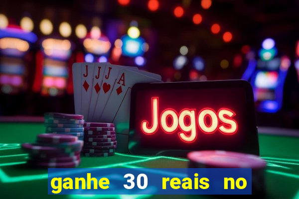 ganhe 30 reais no cadastro cassino